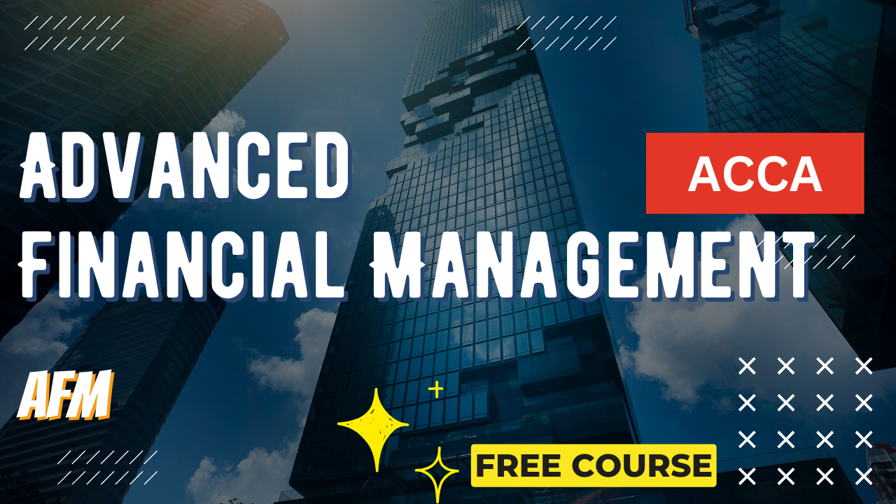 ACCA Advanced Financial Management (AFM)